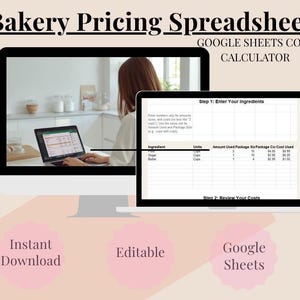 May include: A digital bakery pricing spreadsheet displayed on a computer monitor and a laptop. The text reads "Bakery Pricing Spreadsheet" and "Google Sheets Cost Calculator." Pink circles below say "Instant Download," "Editable," and "Google Sheets."