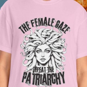 Comfort Colors The Female Gaze Medusa Feminist Graphic T-shirt, Unisex Defeat the Patriarchy Top, Gender Equality Activist Clothing,