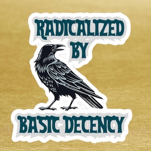 Radicalized by Basic Decency Kiss-Cut Sticker | Raven Womens History Month