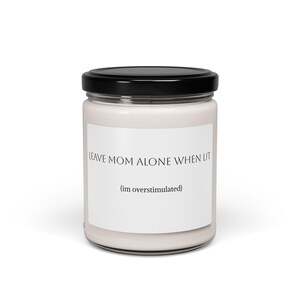 Leave Mom Alone When Lit - Scented Soy Candle, Self-Care Gift, Home Decor, Relaxation Aromatherapy, Mother&#39;s Day Gift Idea