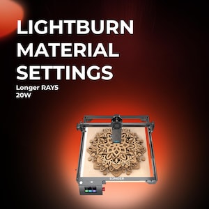Longer RAY5 20W LightBurn Material Library | Tested Laser Cut Settings for Wood, Acrylic, MDF & More | Instant Digital Download