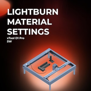 xTool D1 Pro 5W LightBurn Material Library | Tested Laser Cut Settings for Wood, Acrylic, MDF & More | Instant Digital Download