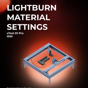 xTool D1 Pro 10W LightBurn Material Library | Tested Laser Cut Settings for Wood, Acrylic, MDF & More | Instant Digital Download