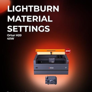 Ortur H20 40W LightBurn Material Library | Tested Laser Cut Settings for Wood, Acrylic, MDF & More | Instant Digital Download