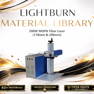 May include: An image featuring a laser engraving machine with the text "LIGHTBURN MATERIAL LIBRARY" and "200W MOPA Fiber Laser (110mm & 200mm)". The machine is silver and blue, with additional text reading "40+ MATERIALS", "INSTANT DOWNLOAD", and "TIPS & HINTS INCLUDED".