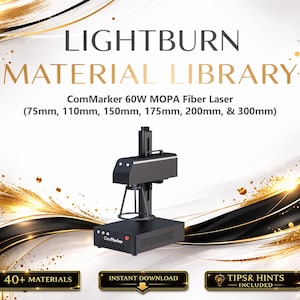 May include: A black ComMarker 60W MOPA Fiber Laser with the text "LIGHTBURN MATERIAL LIBRARY" and "40+ MATERIALS". The laser has dimensions of 75mm, 110mm, 150mm, 175mm, 200mm, and 300mm. The image also includes the text "INSTANT DOWNLOAD" and "TIPS & HINTS INCLUDED".