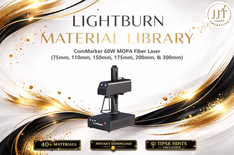 May include: A black ComMarker 60W MOPA Fiber Laser with the text "LIGHTBURN MATERIAL LIBRARY" and "40+ MATERIALS". The laser has dimensions of 75mm, 110mm, 150mm, 175mm, 200mm, and 300mm. The image also includes the text "INSTANT DOWNLOAD" and "TIPS & HINTS INCLUDED".