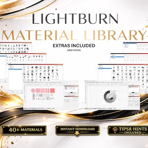 May include: A digital product image for Lightburn Material Library, featuring multiple software interface screenshots with various design elements. The image includes the text "LIGHTBURN MATERIAL LIBRARY" and "EXTRAS INCLUDED AND MORE". Additional text includes "40+ MATERIALS", "INSTANT DOWNLOAD", and "TIPS & HINTS INCLUDED".