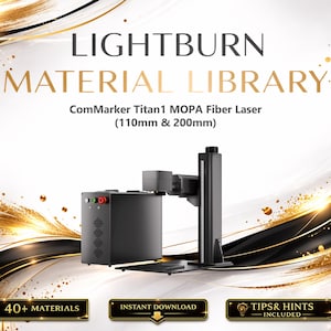 May include: A black ComMarker Titan1 MOPA Fiber Laser is featured in this image, with the text "LIGHTBURN MATERIAL LIBRARY". The laser has a control panel with lights and is set against a white and gold backdrop. The image also includes the text "40+ MATERIALS", "INSTANT DOWNLOAD", and "TIPS & HINTS INCLUDED".