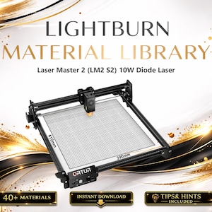 Lightburn Material Library for Ortur Laser Master 2 (LM2 S2 LU2 10A) 10W Diode Laser | Multilingual Settings Bundle (Digital Download)