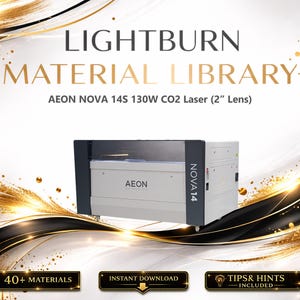 May include: An advertisement for a Lightburn Material Library featuring an AEON NOVA 14S 130W CO2 Laser. The image includes the text "40+ MATERIALS", "INSTANT DOWNLOAD", and "TIPS & HINTS INCLUDED". The background has gold and black decorative elements.
