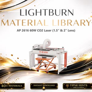 May include: A white and orange laser engraving machine with the text "LIGHTBURN MATERIAL LIBRARY" and "AP 2616 60W CO2 Laser (1.5" & 2" Lens)". The image also includes the text "40+ MATERIALS", "INSTANT DOWNLOAD", and "TIPS & HINTS INCLUDED".