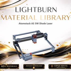 Może przedstawiać: Obraz przedstawia laser diodowy Atomstack A5 5W. Produkt jest prezentowany na białym i złotym tle, z tekstem "LIGHTBURN MATERIAL LIBRARY" na górze. Obraz zawiera również tekst "40+ MATERIALS", "INSTANT DOWNLOAD" i "TIPS & HINTS INCLUDED".