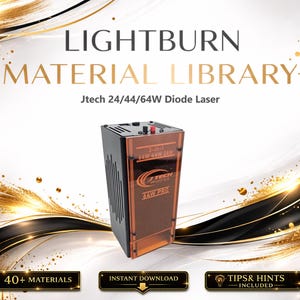 May include: An advertisement for a Lightburn Material Library featuring a Jtech 24/44/64W Diode Laser. The image includes the text "40+ MATERIALS", "INSTANT DOWNLOAD", and "TIPS & HINTS INCLUDED". The laser is black and orange.