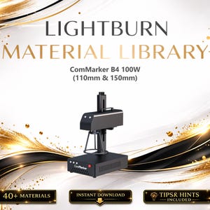 May include: A black ComMarker B4 100W laser engraving machine, with dimensions of 4.3 inches and 5.9 inches, is featured in this image. The text "LIGHTBURN MATERIAL LIBRARY" is displayed above the machine, with additional text indicating "40+ MATERIALS", "INSTANT DOWNLOAD", and "TIPS & HINTS INCLUDED".