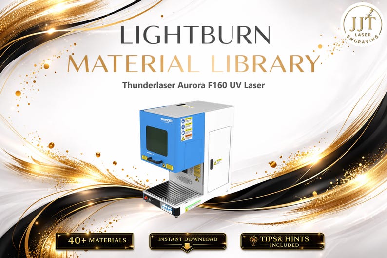 May include: A product image featuring a Thunderlaser Aurora F160 UV Laser machine. The machine has a blue and white exterior. The text "LIGHTBURN MATERIAL LIBRARY" is at the top. Below the machine are three black banners with text: "40+ MATERIALS", "INSTANT DOWNLOAD", and "TIPS & HINTS INCLUDED".