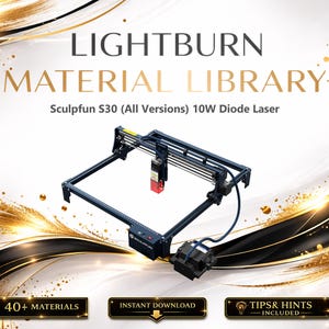 Könnte beinhalten: Eine schwarze und rote Lasergravurmaschine mit dem Text "LIGHTBURN MATERIAL LIBRARY" und "Sculpfun S30 (All Versions) 10W Diode Laser". Das Bild enthält auch den Text "40+ MATERIALS", "INSTANT DOWNLOAD" und "TIPS & HINTS INCLUDED".