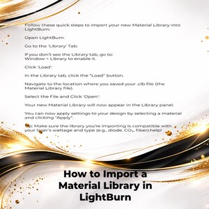 May include: A graphic with a white background and gold and black accents, featuring instructions on importing a material library into LightBurn. The text includes steps like opening LightBurn, going to the Library tab, and clicking 'Load'. The title reads, 'How to Import a Material Library in LightBurn'.