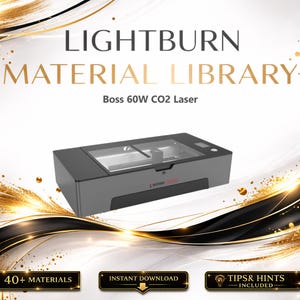 May include: An image promoting a laser engraving material library. The image features a gray Boss 60W CO2 laser machine. Text includes "LIGHTBURN MATERIAL LIBRARY" and "40+ MATERIALS". The background has gold and black decorative elements.
