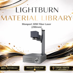 May include: A silver Monport 30W fiber laser with a 200mm working area is featured in this image. The laser is part of the Lightburn Material Library. The image includes the text "40+ MATERIALS", "INSTANT DOWNLOAD", and "TIPS & HINTS INCLUDED".