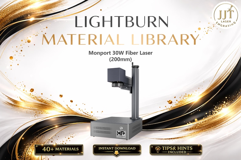 May include: A silver Monport 30W fiber laser with a 200mm working area is featured in this image. The laser is part of the Lightburn Material Library. The image includes the text "40+ MATERIALS", "INSTANT DOWNLOAD", and "TIPS & HINTS INCLUDED".