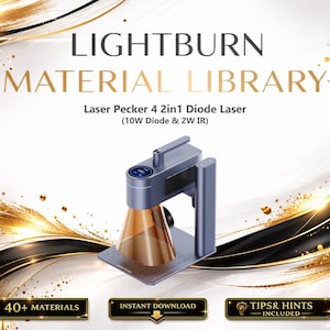 Lightburn Material Library for Laser Pecker 4 2in1 10W Diode & 2W IR Laser | Multilingual Settings Bundle (Digital Download)