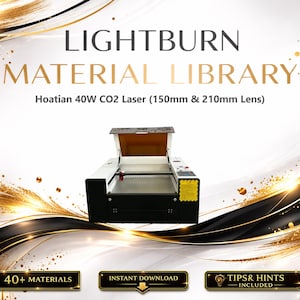 May include: Image of a laser engraving machine with the text "LIGHTBURN MATERIAL LIBRARY" and "Hoatian 40W CO2 Laser (150mm & 210mm Lens)". The background has gold and black decorative elements.