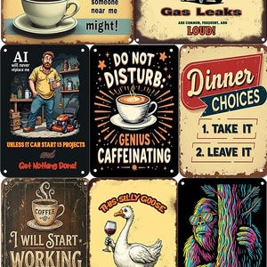 May include: A collection of vintage-style metal signs with humorous phrases and illustrations. Themes include coffee, garages, and a goose with wine. The signs feature distressed textures and bold colors.