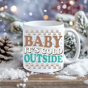 Baby It&#39;s Cold Outside Mug: Christmas Coffee, Hot Cocoa Cup