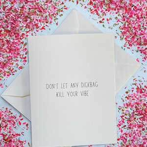Don't LetAny Dickbag Kill Your Vibe - Lustige Grußkarten für Freunde - sarkastisch, frech und etwas unpassend