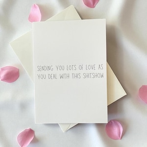 Funny Greeting Cards "Sending You Lots Of Love As You Deal With This Shitshow"