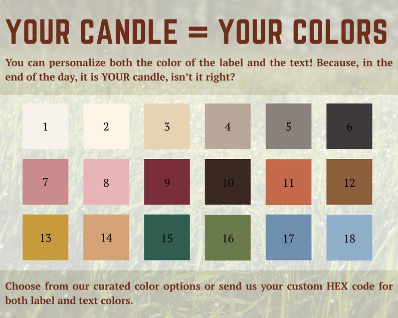 May include: Image showcasing a color palette for candle labels and text. The text reads "YOUR CANDLE = YOUR COLORS" and offers 18 color options, numbered 1-18, ranging from neutral tones to vibrant hues. The image encourages personalization with custom HEX codes.