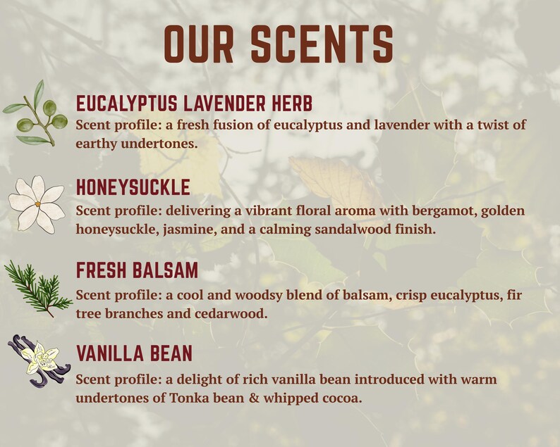 May include: A product description graphic with the title "OUR SCENTS". It lists four scent profiles: Eucalyptus Lavender Herb, Honeysuckle, Fresh Balsam, and Vanilla Bean. Each profile includes a brief description of the scent.