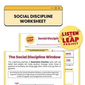 May include: A worksheet titled "Social Discipline Worksheet" in yellow and white, featuring the "Listen and Leap Project" logo. The text discusses restorative practices and the social discipline window.