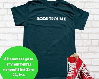 Good Trouble Shirt – Civil Rights Protest Tee, Political Activism T-Shirt, John Lewis Quote, Social Justice Shirt