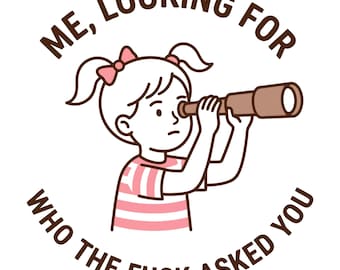 Me Looking For Who The Fuck Asked You Svg, Inappropriate Humor, Snarky Quote, Sarcastic Clipart, Funny Sublimation Design