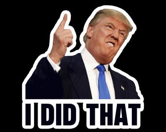 Trump I Did That Stickers, Price Stickers, Gas Pump, Waterproof Decals Sticker