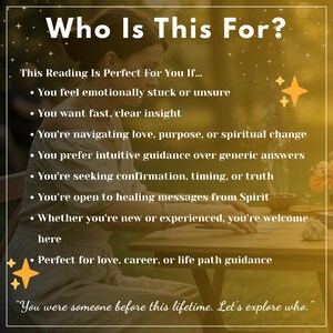 May include: A digital graphic with a golden yellow overlay featuring the text Who Is This For? followed by a list of bullet points describing reading services for those seeking insight, spiritual guidance, and life path clarity, ending with the quote You were someone before this lifetime. Let's explore who.