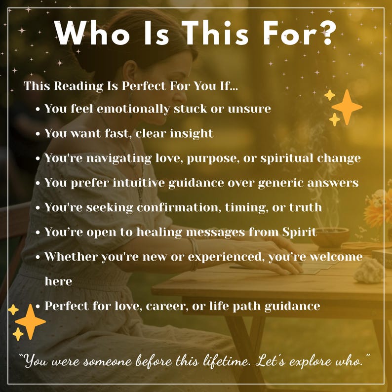 May include: A digital graphic with a golden yellow overlay featuring the text Who Is This For? followed by a list of bullet points describing reading services for those seeking insight, spiritual guidance, and life path clarity, ending with the quote You were someone before this lifetime. Let's explore who.