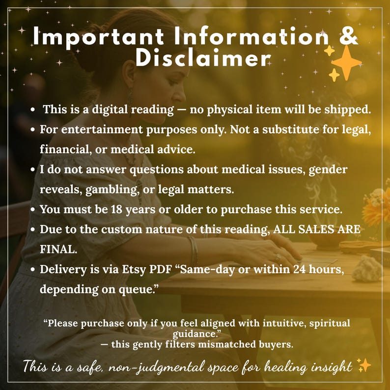 May include: A digital graphic with a golden-yellow gradient background featuring the text: Important Information & Disclaimer. It lists policies regarding digital readings, entertainment purposes, age requirements, no-refunds, and delivery via Etsy PDF.