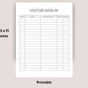 May include: A white printable visitor sign-in sheet measuring 21.59 x 27.94 cm. The document features a header reading VISITOR SIGN IN and a grid with columns labelled DATE, NAME, REASON FOR VISIT, TIME IN, and TIME OUT for recording guest information.
