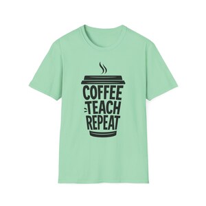 Coffee Teach Repeat T-Shirt, Unisex Teacher Tee, Cute Coffee Lover Shirt, Gift for Educators, Funny Teaching Apparel