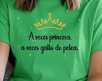 Women's T-shirt, Puerto Rican humor, Sometimes princess, sometimes fighting rooster
