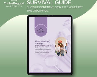 May include: A digital tablet shows a guide titled "First Week of College Survival Guide" with the ThriveBeyond Academics logo. The guide is for students, commuters, and dorm residents. The image includes the text "Show up confident, even if it's your first time on campus."
