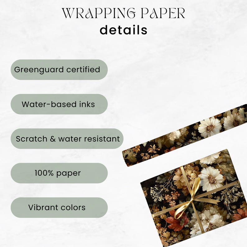 May include: Wrapping paper with a floral design in shades of cream, brown, and red. The paper is wrapped around a gift box and tied with a gold ribbon. The text on the image says "WRAPPING PAPER details". The paper is Greenguard certified, uses water-based inks, and is scratch and water resistant.