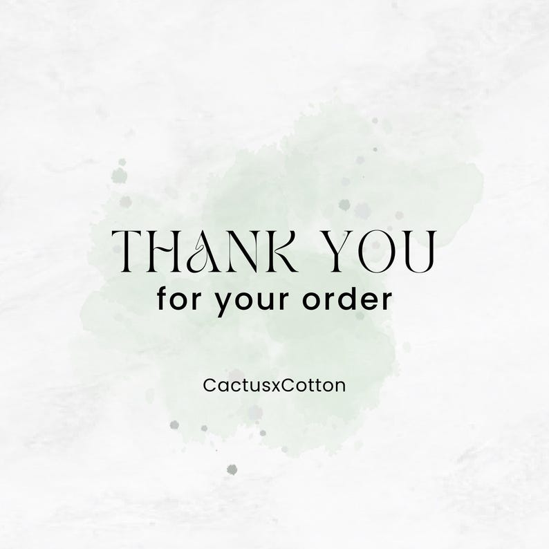 May include: A digital graphic with the words "THANK YOU for your order" in a black serif font. The text is centered over a light green watercolor wash on a white background. The shop name "CactusxCotton" is below.
