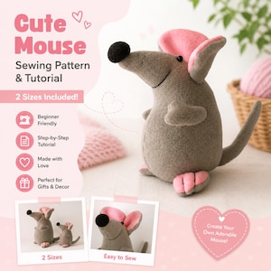 May include: A gray plush mouse with pink ears and feet, a black nose, and a long tail. The image includes text that says "Cute Mouse Sewing Pattern & Tutorial" and "2 Sizes Included!" The mouse is a beginner-friendly sewing project.