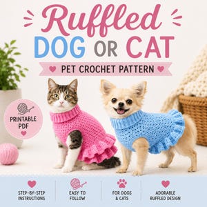 May include: A printable PDF crochet pattern for a ruffled pet sweater. The text reads Ruffled DOG OR CAT PET CROCHET PATTERN. A cat wears a pink sweater and a dog wears a light blue sweater, both featuring a ribbed collar and ruffled hem.
