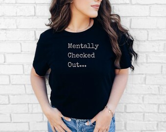 Funny Introvert T-Shirt, Mentally Checked Out Graphic Tee
