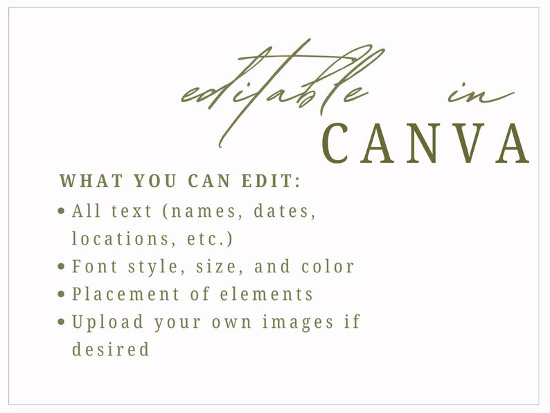 May include: A white graphic with the text "editable in CANVA" in a script font. Below, it lists editable features: text, font style, size, color, element placement, and image uploads.